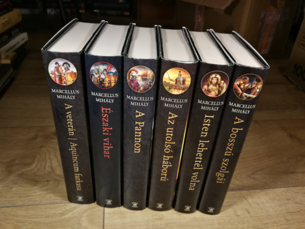 Marcellus Mih�ly - Pannonia Romanum 1-7. (6 k�tetben) - A veter�n / Aquincum farkasa, �szaki vihar, A Pannon, Az utols� h�bor�, Isten lehett�l volna, A bossz� szolg�i