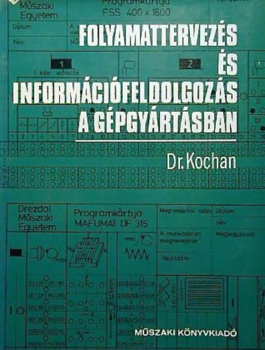Dr. Kochan - Folyamattervezés és információfeldolgozás a gépgyártásban
