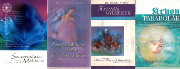Lee Carroll, Dr. Pandit Usharbudh Arya, Doreen Virtue - 4 m a spiritualitsrl: Parabolk + Szupertudatos meditci - A tudatfeletti tuds megvalstsnak mdszere + Megvltoztatnm az letem, ha volna r idm + Kristly gyerekek - tmutat a mdium kpessg gyermekek legjabb