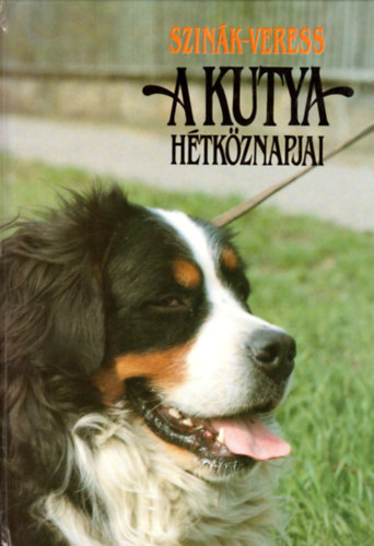 Szin�k J�nos . Veress Istv�n - A kutya h�tk�znapjai    - Nevel�s �s kik�pz�s - Kutyateny�szt�si alapismeretek