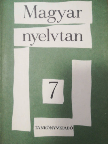 Magyar nyelvtan az �ltal�nos iskola 7. oszt�ly sz�m�ra