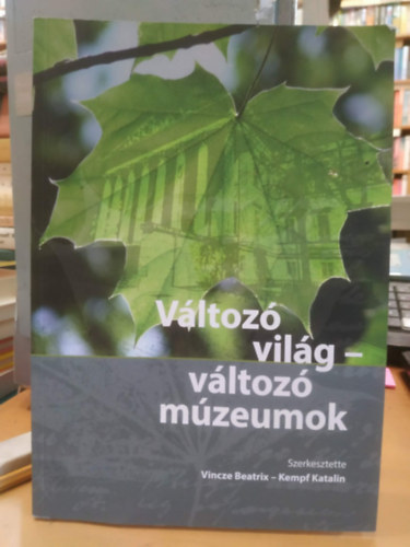 Vincze Beatrix, Kempf Katalin - Változó világ - változó múzeumok