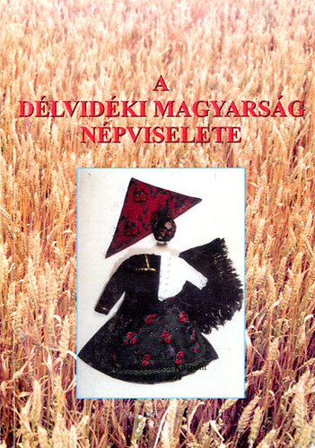 Raj Rozália-Nagy István - A délvidéki magyarság népviselete