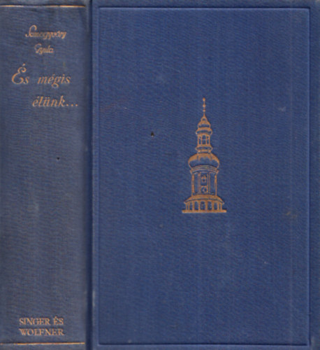 Somogyváry Gyula vitéz - És mégis élünk I-II. (egy kötetben)