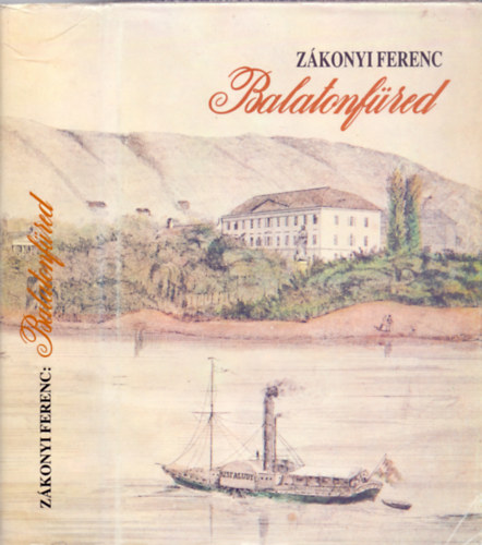 Zkonyi Ferenc, Szerkeszt:  Varga Bla - Balatonfred - Adalkok Balatonfred trtnethez a kezdetektl 1945-ig
