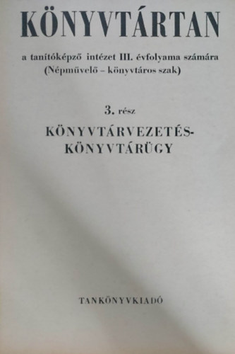 Sallai Istv�n - Sebesty�n G�za - K�nyvt�rtan 3. - K�nyt�rvezet�s-k�nyvt�r�gy