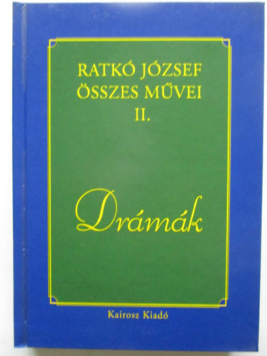 Ratkó József - Ratkó József összes művei II. Drámák