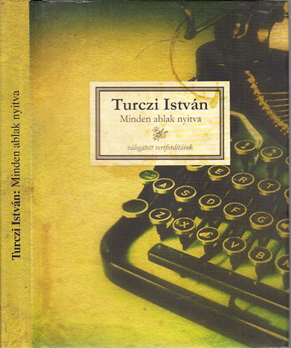 Turczi Istv�n - Minden ablak nyitva (V�logatott versford�t�sok)- dedik�lt