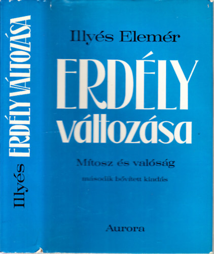 Illyés Elemér - Erdély változása (Mítosz és valóság)