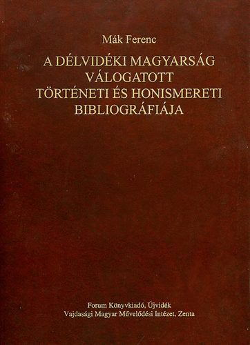 M�k Ferenc - A d�lvid�ki magyars�g v�logatott t�rt�neti �s honismereti bibliogr�fi�