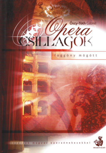 Őszy-Tóth Gábriel - Opera csillagok-függöny mögött (Interjúk magyar operaénekesekkel) + 2db CD melléklet