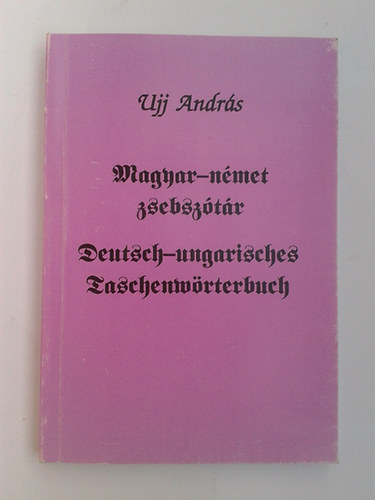 Ujj Andrs - Magyar-nmet zsebsztr - Deutsch-Ungarisches Tachenwrterbuch