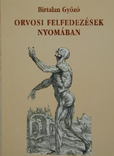 Birtalan Gyz - Orvosi felfedezsek nyomban