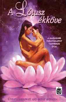 S. Saraswati-B. Avinasha - A Lótusz ékköve (a magasabb tudatállapot tantrikus útja)