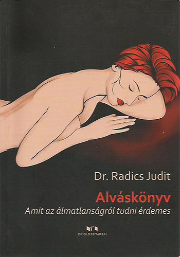 Dr. Radics Judit - Alváskönyv - Amit az álmatlanságról tudni érdemes