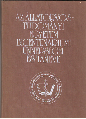 Holl� Ferend- Lami Gyula szerk. - Az �llatorvostudom�nyi Egyetem bicenten�riumi �nneps�gei �s tan�ve