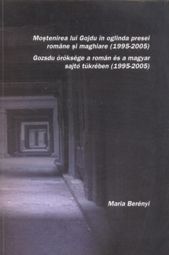 Maria Ber�nyi - Gozsdu �r�ks�ge a rom�n �s a magyar sajt� t�kr�ben (1995-2005)