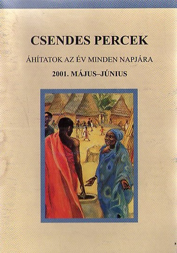 Csendes percek - hitatok az v minden napjra 2001. mjus - jnius