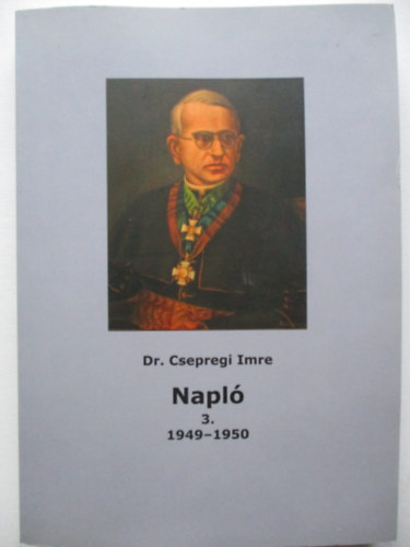 Dr. Csepregi Imre, Tth Ferenc (szerk.) - Napl 3. - 1949-1950