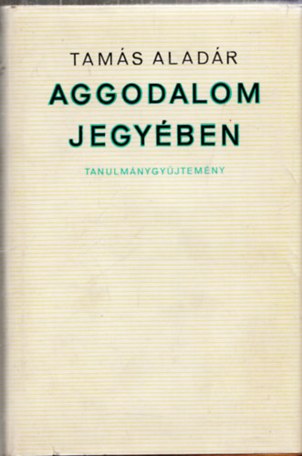 Tamás Aladár - Aggodalom jegyében (Dedikált)