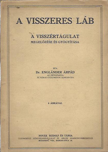 Dr. Engländer Árpád - A visszeres láb - A visszértágulat megelőzése és gyógyítása