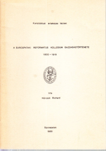 Hörcsik Richárd - A sárospataki református kollégium gazdaságtörténete 1800-1919