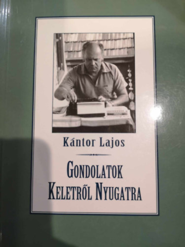 K�ntor Lajos - Gondolatok keletr�l nyugatra