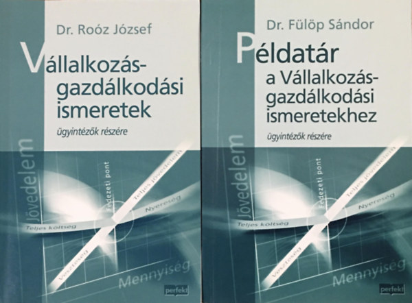 Dr. Roz Jzsef, Dr. Flp Sndor - Vllalkozs-gazdlkodsi ismeretek + Pldatr a Vllalkozs-gazdlkodsi ismeretekhez (2 ktet)