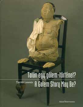 Thury Levente - Taln egy glem-trtnet? - A golem story may be?