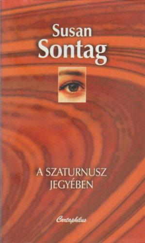 Susan Sontag - A Szaturnusz jegyében