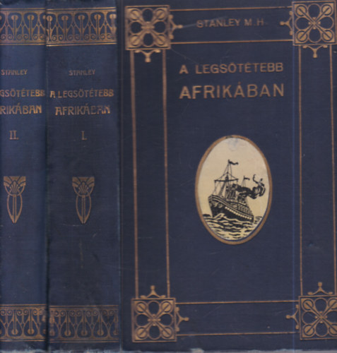 Stanley M.H. - A legsötétebb Afrikában I-II.
