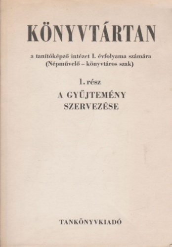 Sallai István-Sebestyén Géza - Könyvtártan - a tanítóképző iintézetek I. évfolyama számára ( Népművelő-könyvtáros szak ) 1. rész -A gyűjtemény szervezése