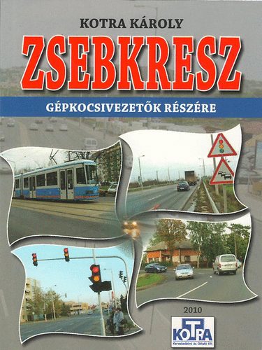 Kotra K�roly - ZsebKRESZ - G�pkocsivezet�k r�sz�re