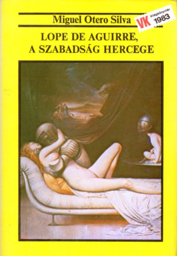 Miguel Otero Silva - Lope de Aguirre, a szabadsg hercege
