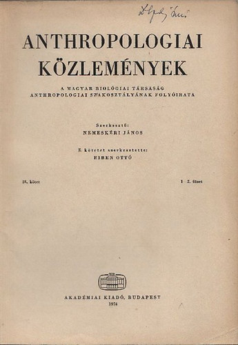 Nemeskri Jnos; Eiben Ott - Anthropologiai Kzlemnyek (A Magyar Biolgiai Trsasg Anthropologiai Szakosztlynak folyirata) 18.ktet / 1-2.fzet