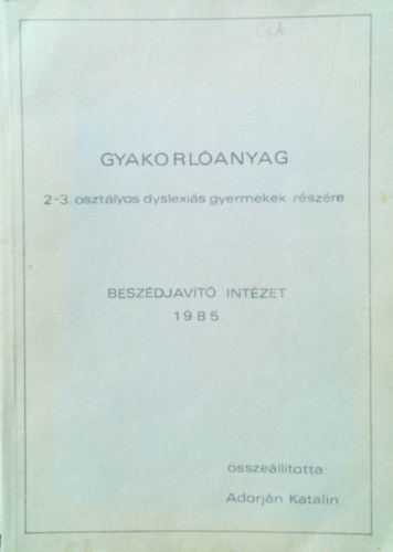 Adorján Katalin - Gyakorlóanyag 2-3. osztályos dyslexiás gyermekek részére