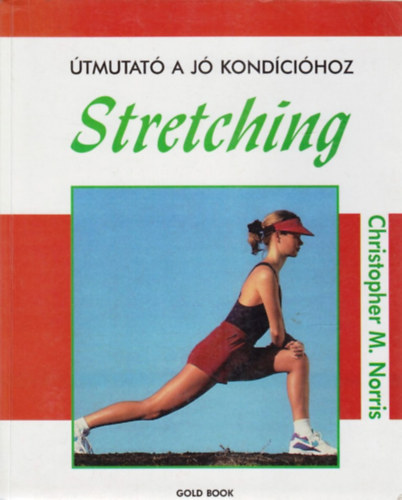 Christopher M. Norris - Stretching - Útmutató a jó kondícióhoz