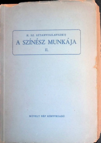 K.Sz. Sztanyiszlavszkij - A sz�n�sz munk�ja II.