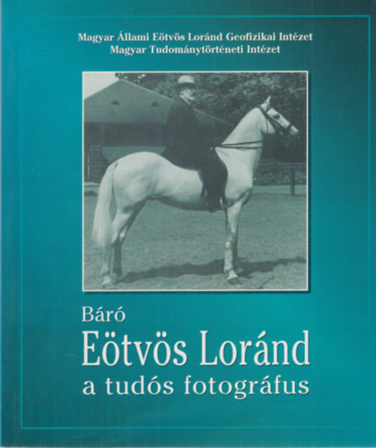 Magyar Fotogrfiai Mzeum - Br Etvs Lrnd, a tuds fotogrfus