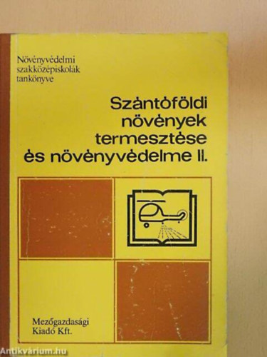 Molnár Mihály - Nemes Ferenc - Szántóföldi növények termesztése és növényvédelme III. A 31-100 NÖVÉNYVÉDELMI SZAK SZÁMÁRA
