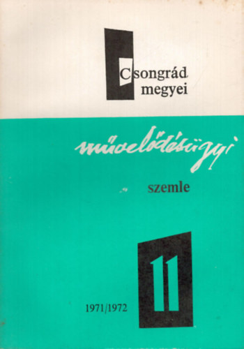 Dr. Vida Zoltn (szerk.) - Csongrd megyei mveldsgyi szemle 1971/72. tanv XI.