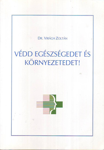 Virgh Zoltn - Vdd az egszsgedet s krnyezetedet