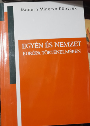 Strausz Pter; Zachar Pter Krisztin (szerk.) - Egyn s nemzet Eurpa trtnelmben - Tanulmnyok