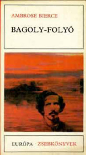 Ambrose Bierce - Bagoly-foly� - Elbesz�l�sek (An Occurrence at Owl Creek Bridge)