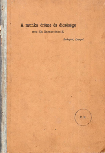 Kerkgyrt Elek dr. - A munka rme s dicssge ifjaink szmra