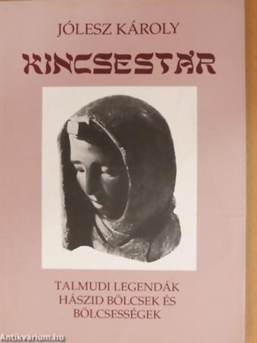 Jlesz Kroly - Kincsestr (Talmudi legendk s Hszid blcsek s blcsessgek)