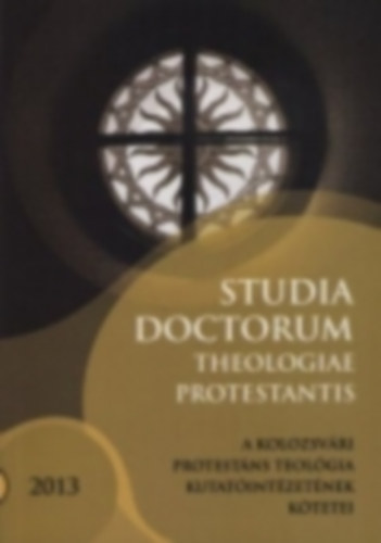 Adorjni Zoltn dr. (szerk.) - Studia Doctorum Theologiae Protestantis IV. vfolyam 1. szm