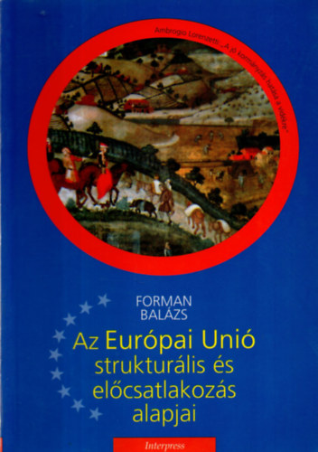 Forman Balzs - Az Eurpai Uni strukturlis s elcsatlakozs alapjai