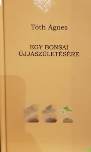T�th �gnes - Egy bonsai �jj�sz�let�s�re