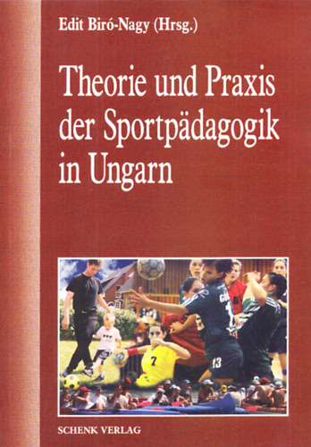 Edit Bir�-Nagy - Theorie und Praxis der Sportp�dagogik in Ungarn